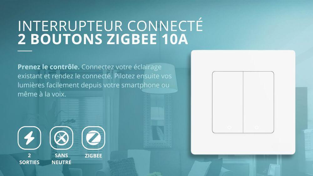 Interrupteur connect&eacute; 2 sorties Zigbee - avec ou sans neutre